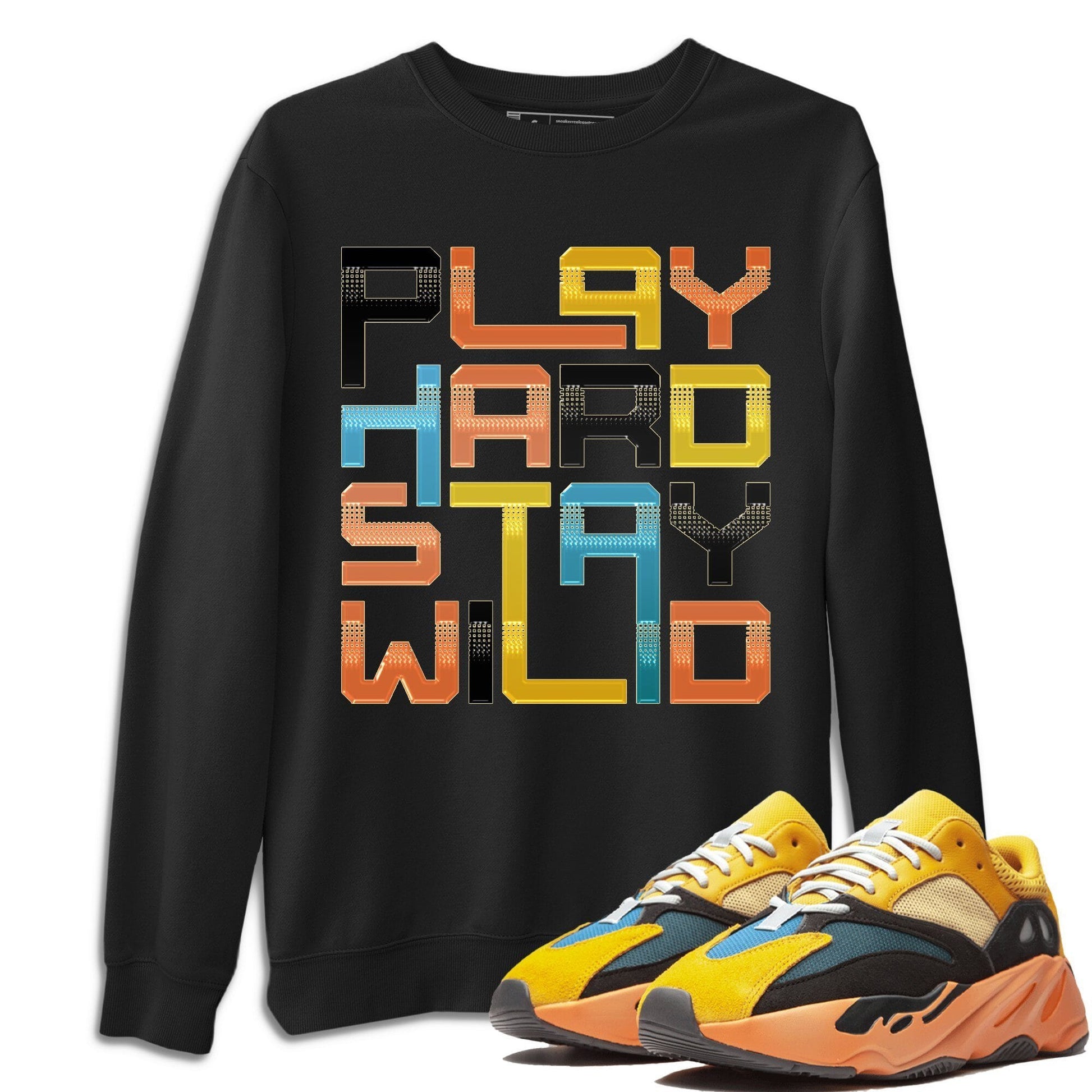 Yeezy 700 Sun Sneaker Match Tees Play Hard Stay Wild Sneaker Tees Yeezy 700 Sun Sneaker Release Tees Unisex Shirts