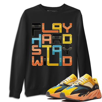 Yeezy 700 Sun Sneaker Match Tees Play Hard Stay Wild Sneaker Tees Yeezy 700 Sun Sneaker Release Tees Unisex Shirts