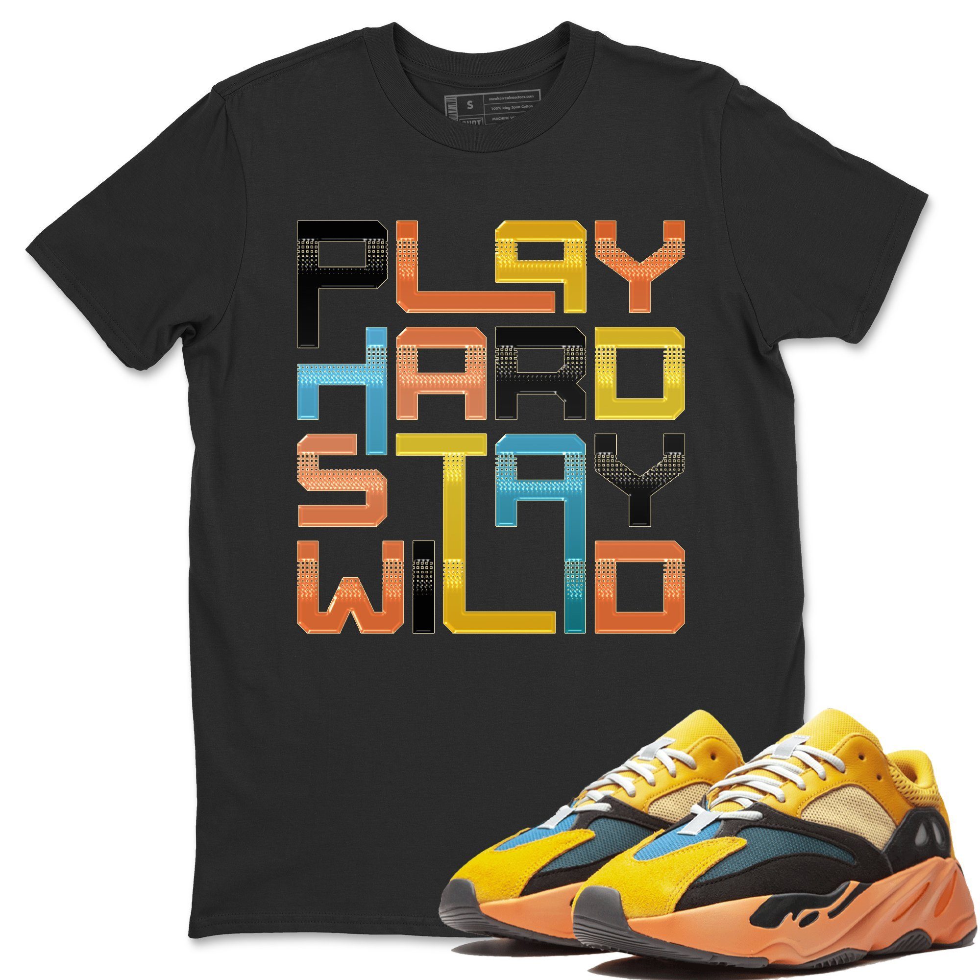 Yeezy 700 Sun Sneaker Match Tees Play Hard Stay Wild Sneaker Tees Yeezy 700 Sun Sneaker Release Tees Unisex Shirts