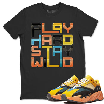 Yeezy 700 Sun Sneaker Match Tees Play Hard Stay Wild Sneaker Tees Yeezy 700 Sun Sneaker Release Tees Unisex Shirts