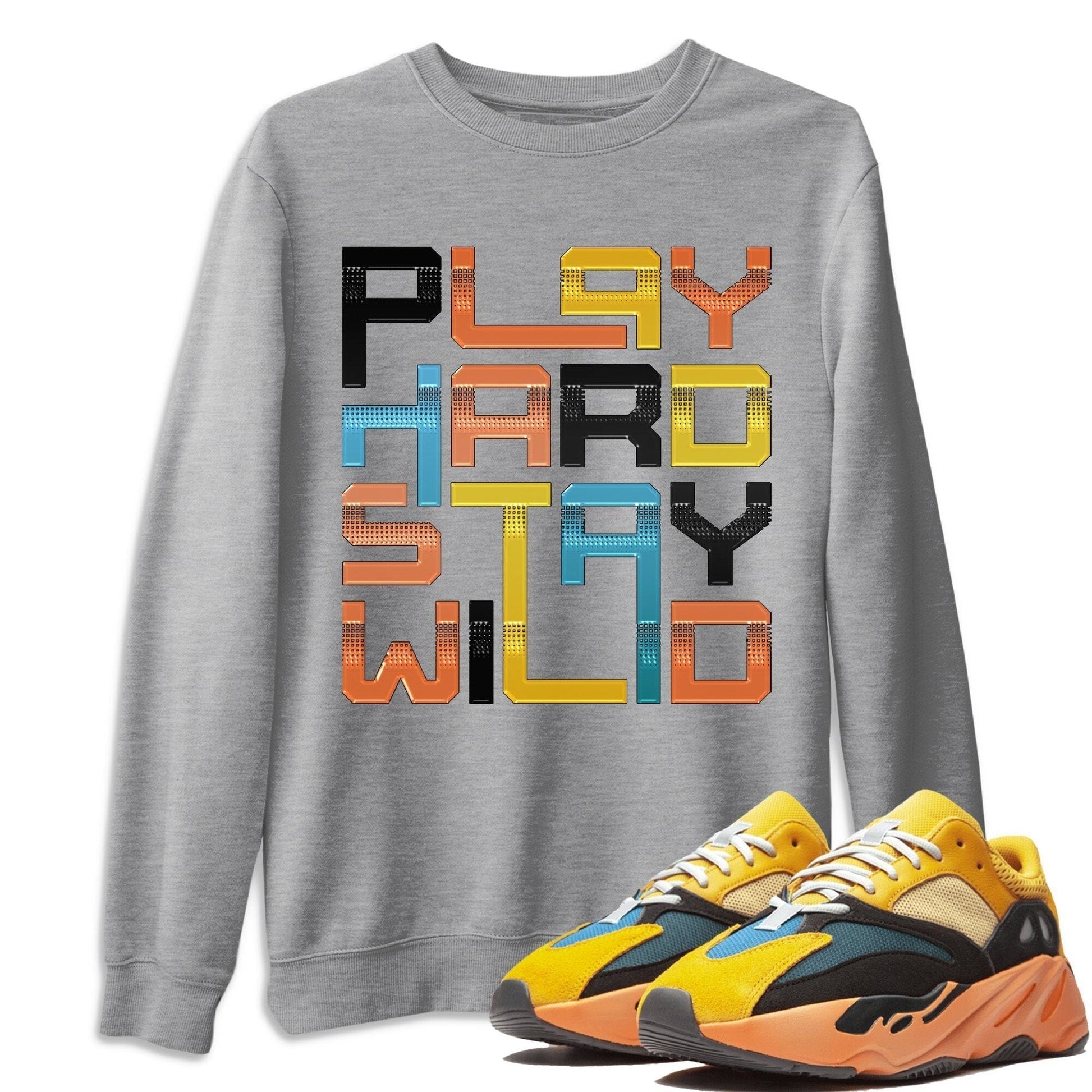 Yeezy 700 Sun Sneaker Match Tees Play Hard Stay Wild Sneaker Tees Yeezy 700 Sun Sneaker Release Tees Unisex Shirts