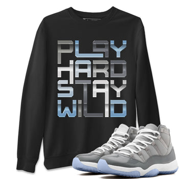Jordan 11 Cool Grey Sneaker Match Tees Play Hard Stay Wild Sneaker Tees Jordan 11 Cool Grey Sneaker Release Tees Unisex Shirts