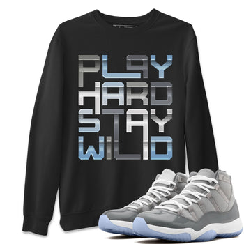 Jordan 11 Cool Grey Sneaker Match Tees Play Hard Stay Wild Sneaker Tees Jordan 11 Cool Grey Sneaker Release Tees Unisex Shirts