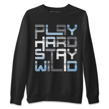 Jordan 11 Cool Grey Sneaker Match Tees Play Hard Stay Wild Sneaker Tees Jordan 11 Cool Grey Sneaker Release Tees Unisex Shirts