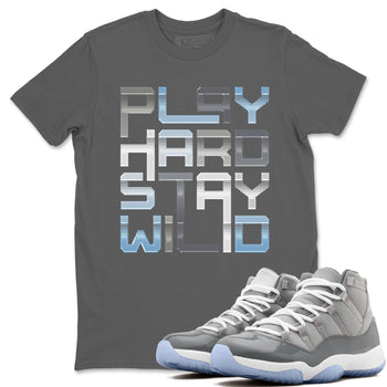 Jordan 11 Cool Grey Sneaker Match Tees Play Hard Stay Wild Sneaker Tees Jordan 11 Cool Grey Sneaker Release Tees Unisex Shirts