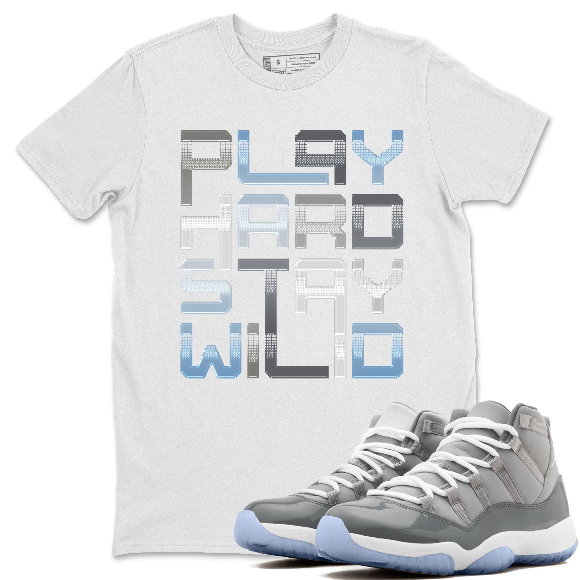Jordan 11 Cool Grey Sneaker Match Tees Play Hard Stay Wild Sneaker Tees Jordan 11 Cool Grey Sneaker Release Tees Unisex Shirts