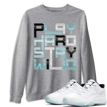 Jordan 11 Legend Blue Sneaker Match Tees Play Hard Stay Wild Sneaker Tees Jordan 11 Legend Blue Sneaker Release Tees Unisex Shirts
