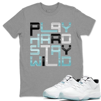 Jordan 11 Legend Blue Sneaker Match Tees Play Hard Stay Wild Sneaker Tees Jordan 11 Legend Blue Sneaker Release Tees Unisex Shirts