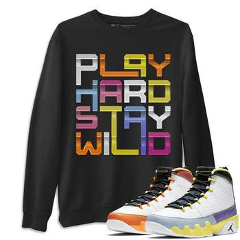 Jordan 9 Change The World Sneaker Match Tees Play Hard Stay Wild Sneaker Tees Jordan 9 Change The World Sneaker Release Tees Unisex Shirts