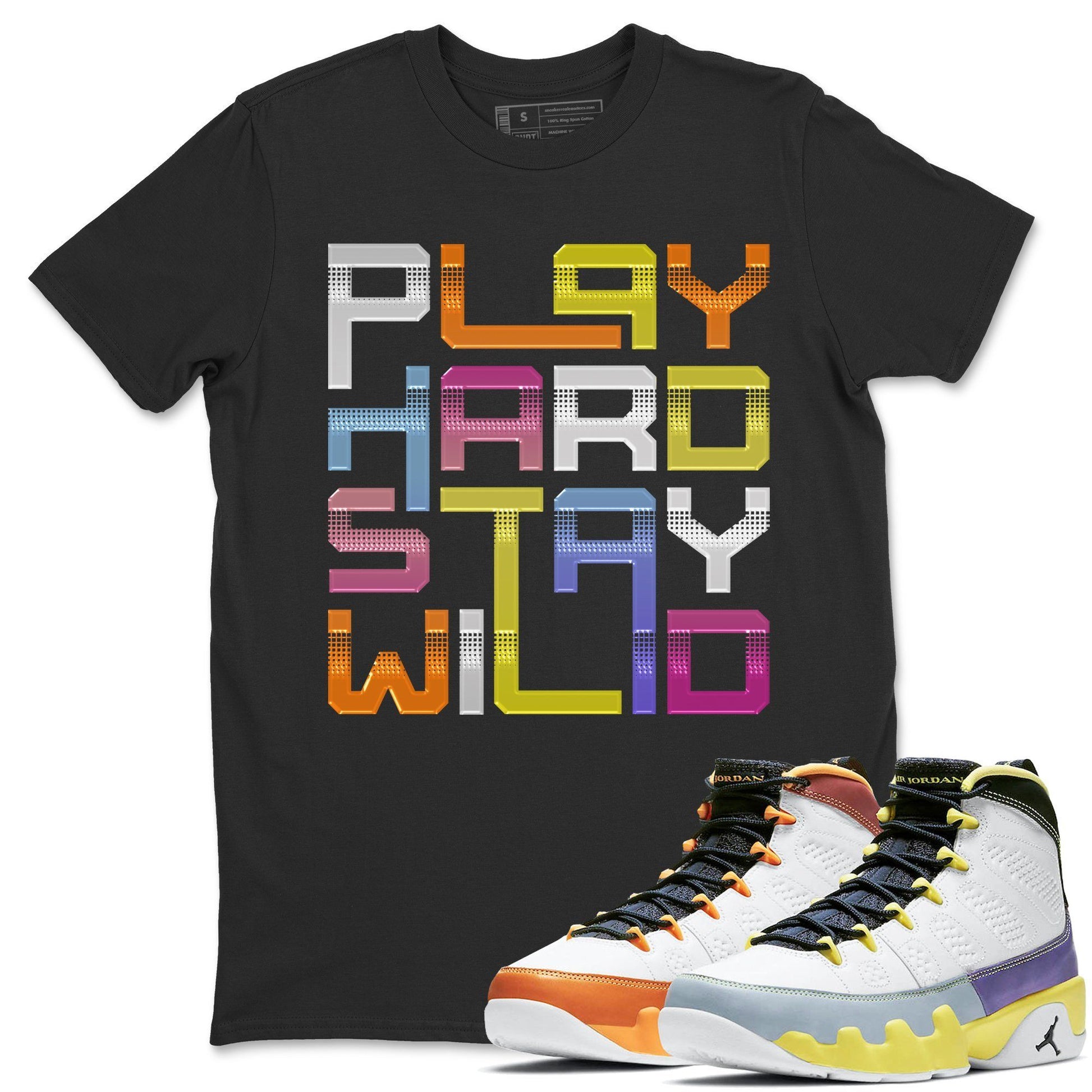 Jordan 9 Change The World Sneaker Match Tees Play Hard Stay Wild Sneaker Tees Jordan 9 Change The World Sneaker Release Tees Unisex Shirts