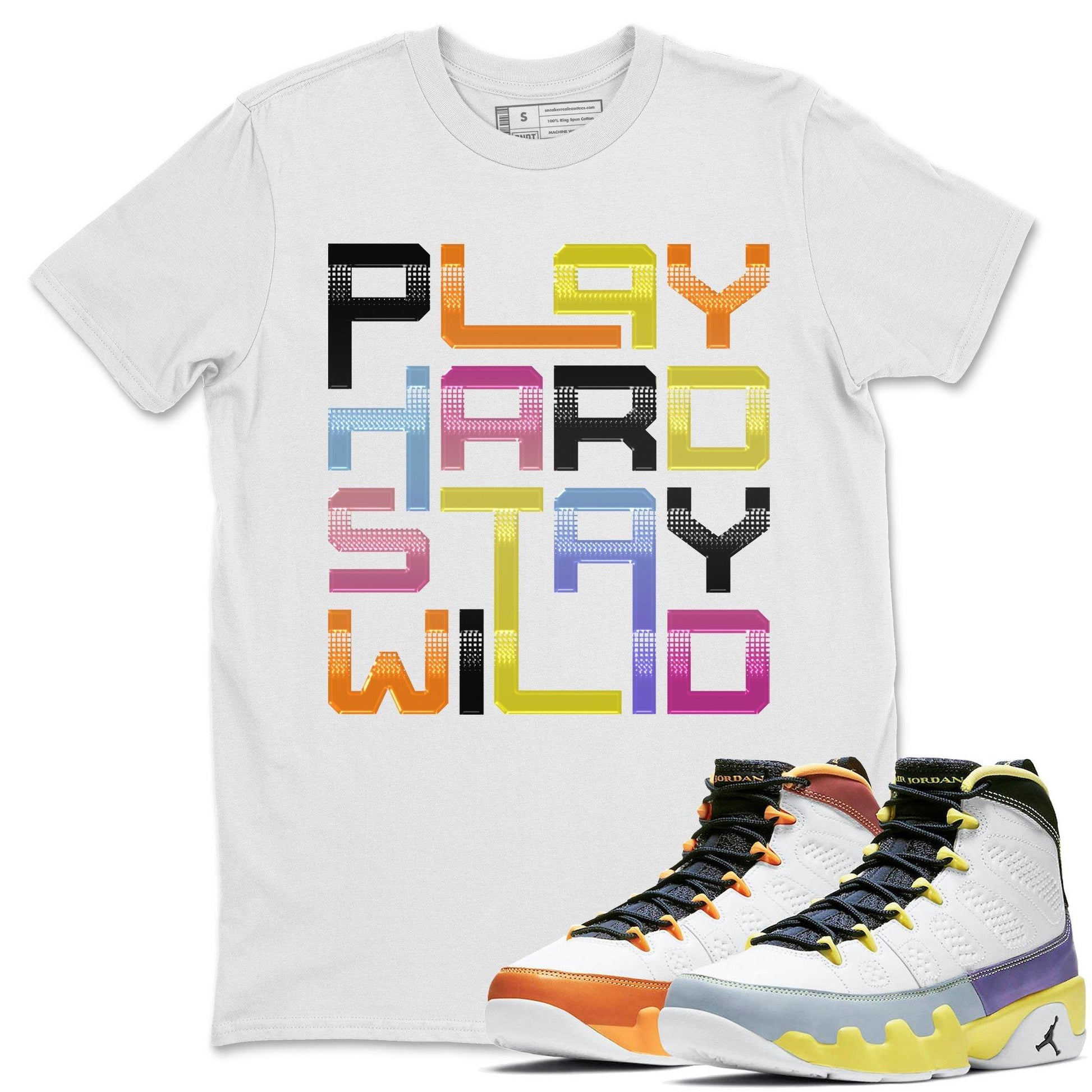 Jordan 9 Change The World Sneaker Match Tees Play Hard Stay Wild Sneaker Tees Jordan 9 Change The World Sneaker Release Tees Unisex Shirts