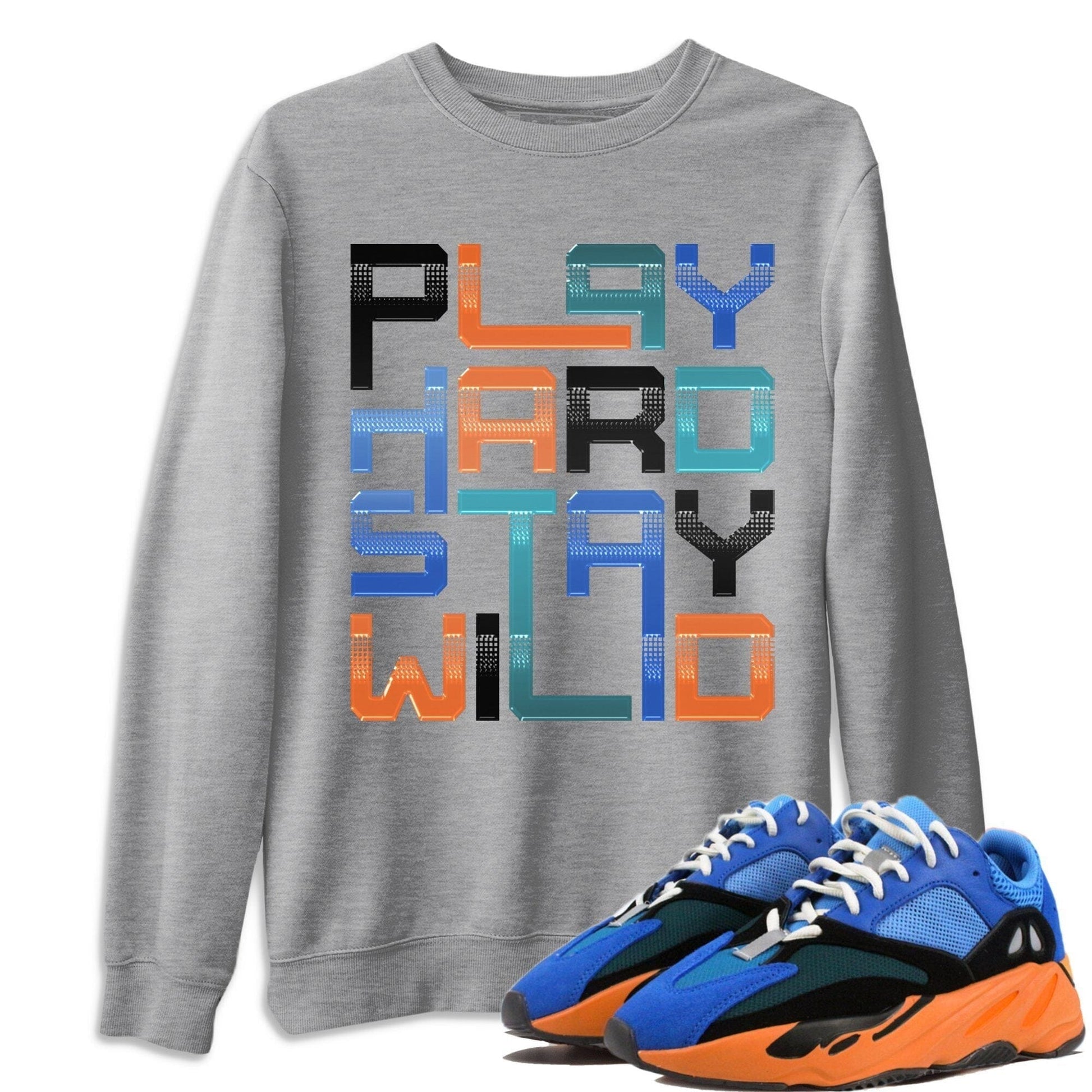 Yeezy 700 Bright Blue Sneaker Match Tees Play Hard Stay Wild Sneaker Tees Yeezy 700 Bright Blue Sneaker Release Tees Unisex Shirts