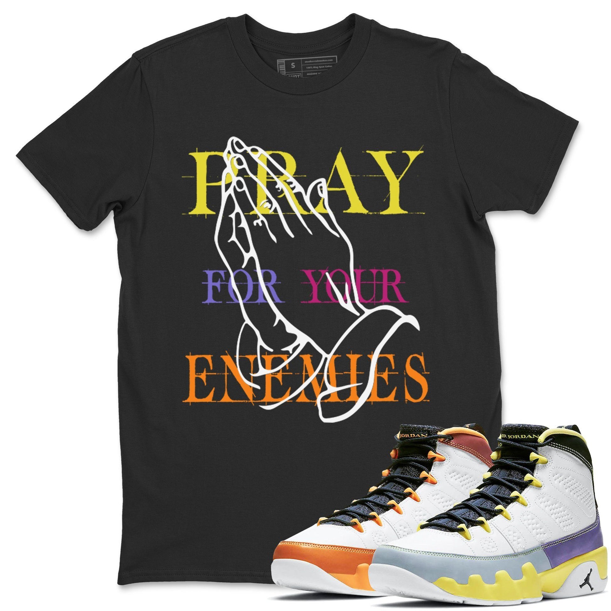 Jordan 9 Change The World Sneaker Match Tees Pray For Your Enemies Sneaker Tees Jordan 9 Change The World Sneaker Release Tees Unisex Shirts
