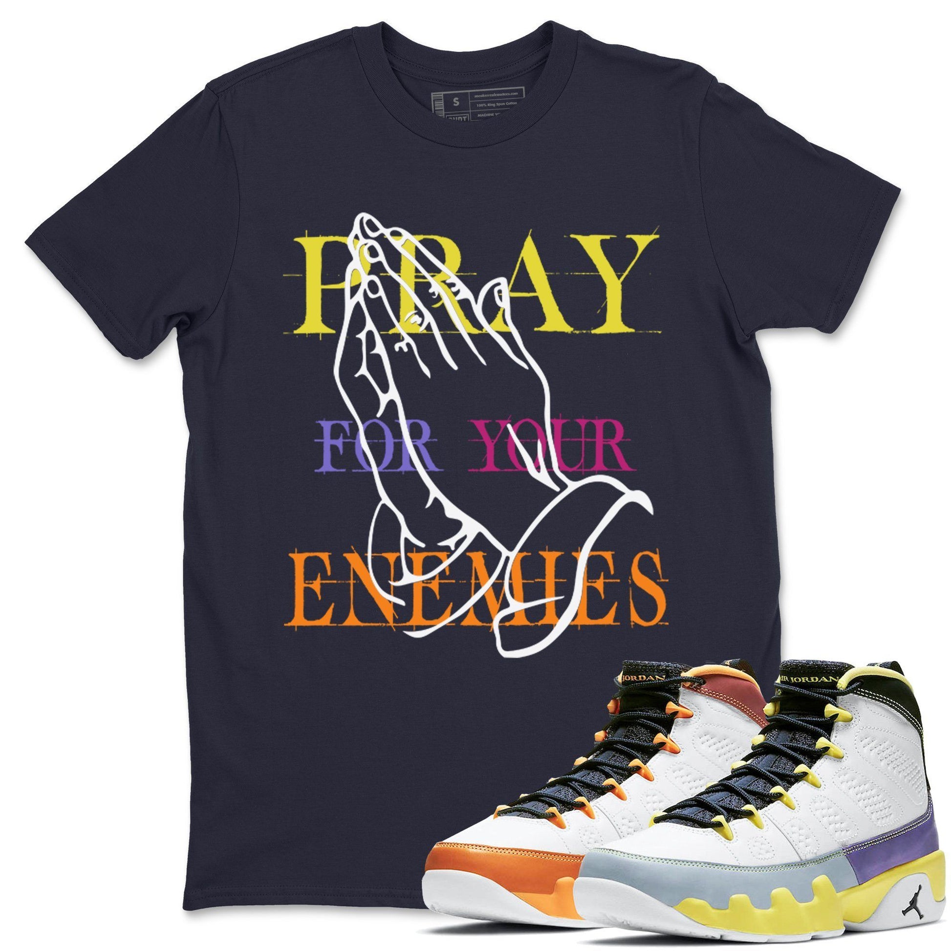 Jordan 9 Change The World Sneaker Match Tees Pray For Your Enemies Sneaker Tees Jordan 9 Change The World Sneaker Release Tees Unisex Shirts