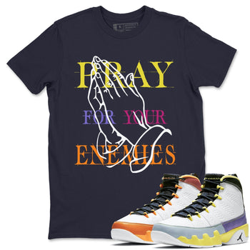 Jordan 9 Change The World Sneaker Match Tees Pray For Your Enemies Sneaker Tees Jordan 9 Change The World Sneaker Release Tees Unisex Shirts