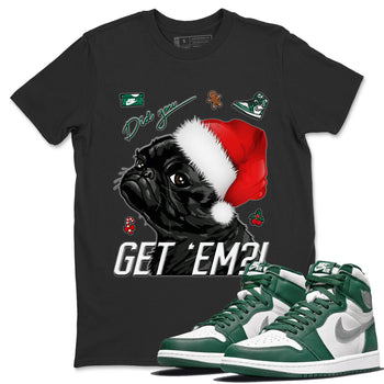 Jordan 1 Gorge Green Sneaker Match Tees Pug Get Em Sneaker Tees Jordan 1 Gorge Green Sneaker Release Tees Unisex Shirts
