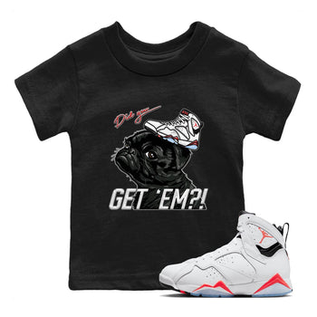 Air Jordan 7 White Infrared shirt to match jordans Pug Get Em sneaker tees White Infrared 7s SNRT Sneaker Release Tees Baby Toddler Black 1 T-Shirt