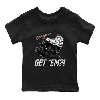 Air Jordan 7 White Infrared shirt to match jordans Pug Get Em sneaker tees White Infrared 7s SNRT Sneaker Release Tees Baby Toddler Black 2 T-Shirt