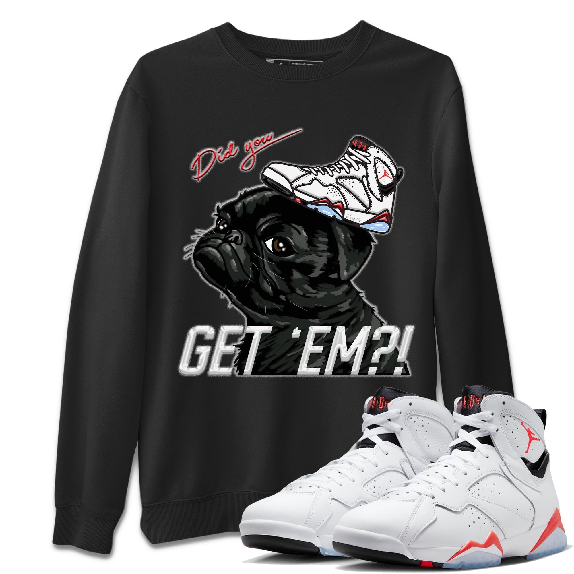 Air Jordan 7 White Infrared shirt to match jordans Pug Get Em sneaker tees White Infrared 7s SNRT Sneaker Release Tees Unisex Black 1 T-Shirt