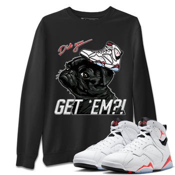 Air Jordan 7 White Infrared shirt to match jordans Pug Get Em sneaker tees White Infrared 7s SNRT Sneaker Release Tees Unisex Black 1 T-Shirt