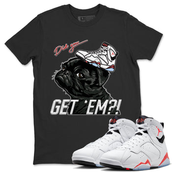 Air Jordan 7 White Infrared shirt to match jordans Pug Get Em sneaker tees White Infrared 7s SNRT Sneaker Release Tees Unisex Black 1 T-Shirt