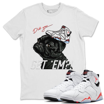 Air Jordan 7 White Infrared shirt to match jordans Pug Get Em sneaker tees White Infrared 7s SNRT Sneaker Release Tees Unisex White 1 T-Shirt