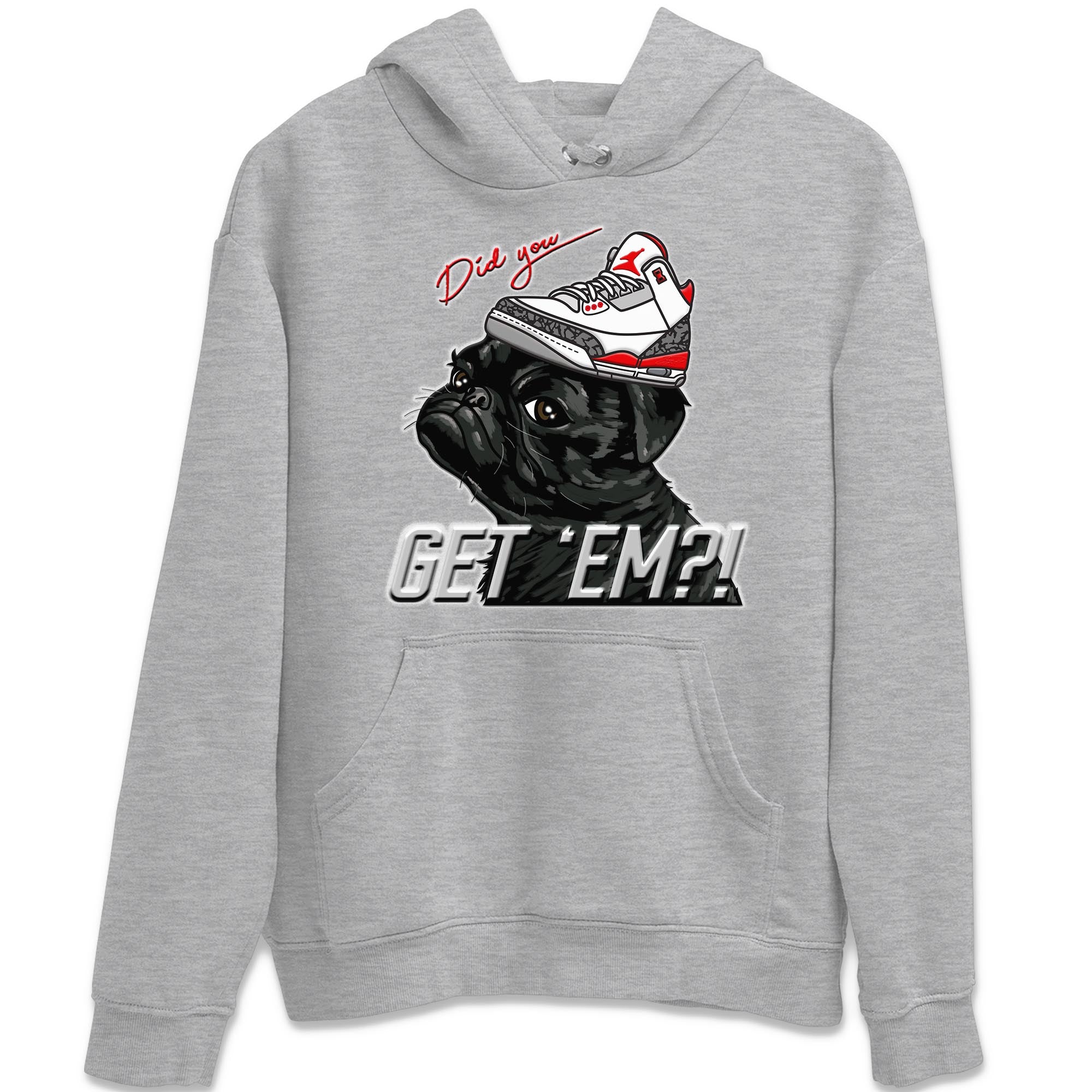 Jordan 3 Fire Red Sneaker Match Tees Pug Get Em Sneaker Tees Jordan 3 Fire Red Sneaker Release Tees Unisex Shirts