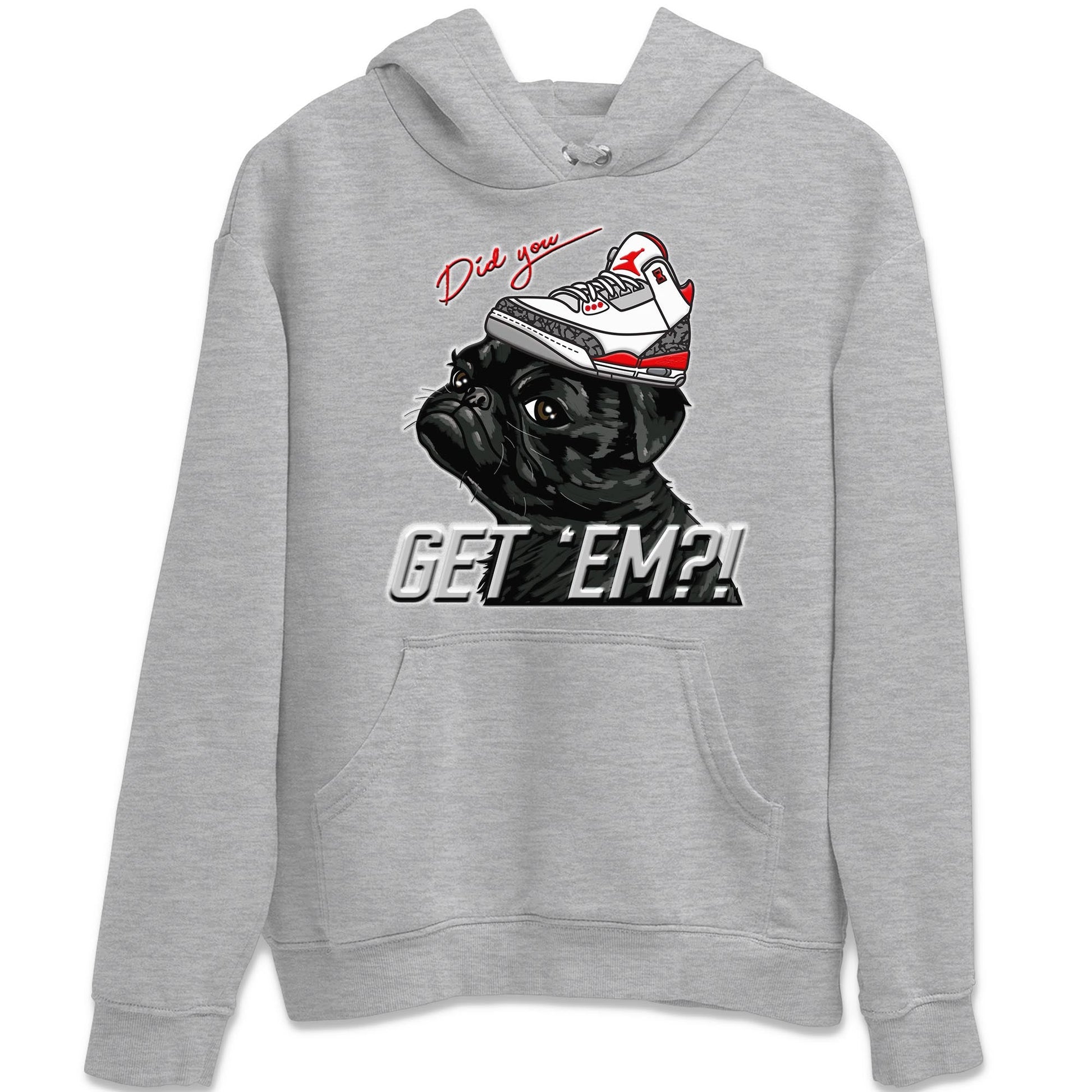 Jordan 3 Fire Red Sneaker Match Tees Pug Get Em Sneaker Tees Jordan 3 Fire Red Sneaker Release Tees Unisex Shirts