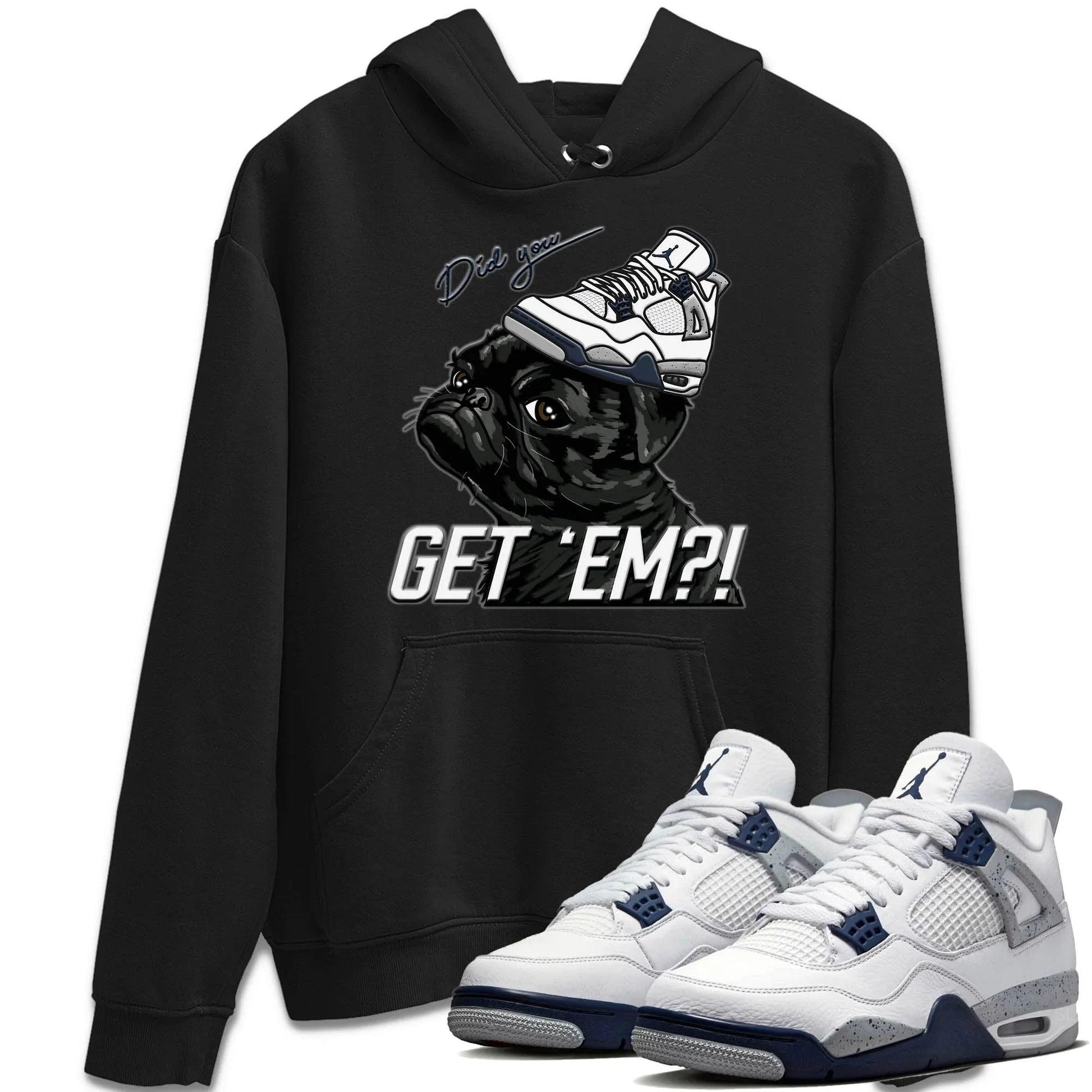 Jordan 4 Midnight Navy Sneaker Match Tees Pug Get Em Sneaker Tees Jordan 4 Midnight Navy Sneaker Release Tees Unisex Shirts