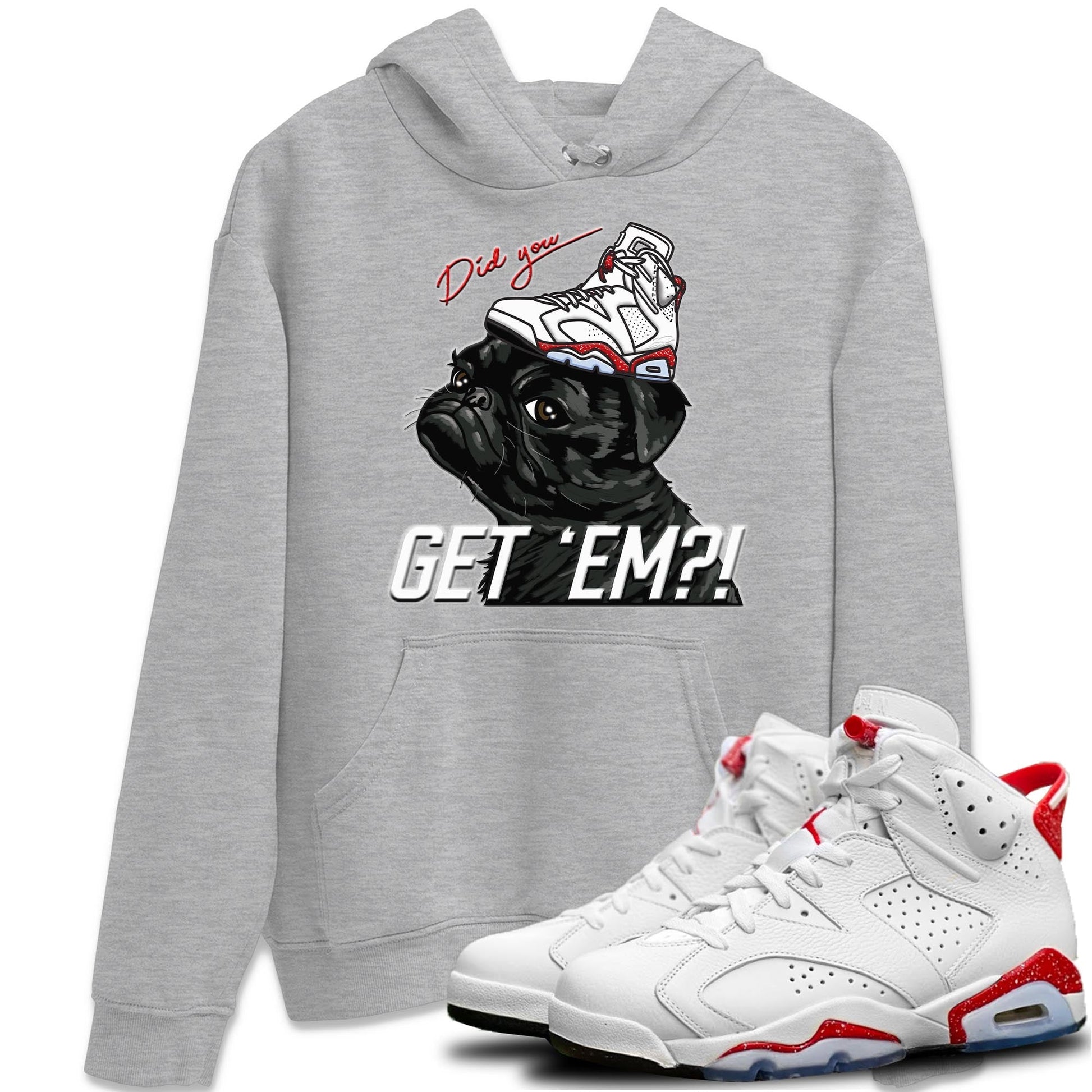 Jordan 6 Red Velvet Cookies Sneaker Match Tees Pug Get Em Sneaker Tees Jordan 6 Red Velvet Cookies Sneaker Release Tees Unisex Shirts