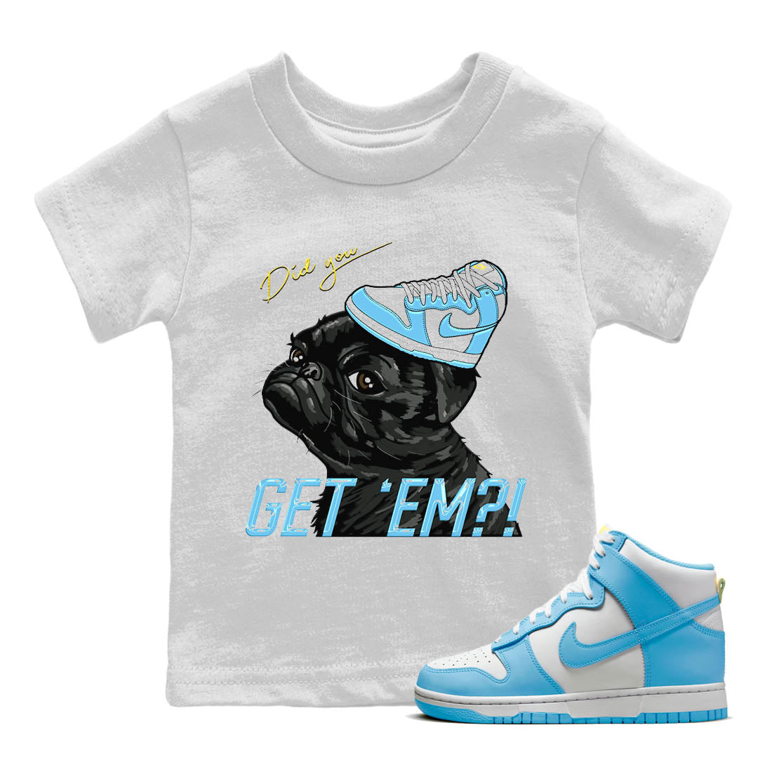 Nike Dunk High Blue Chill Sneaker Match Tees Pug Get Em Sneaker Tees Nike Dunk High Blue Chill Sneaker Release Tees Kids Shirts