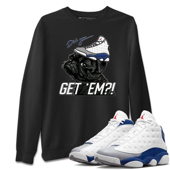 Jordan 13 French Blue Sneaker Match Tees Pug Get Em Sneaker Tees Jordan 13 French Blue Sneaker Release Tees Unisex Shirts