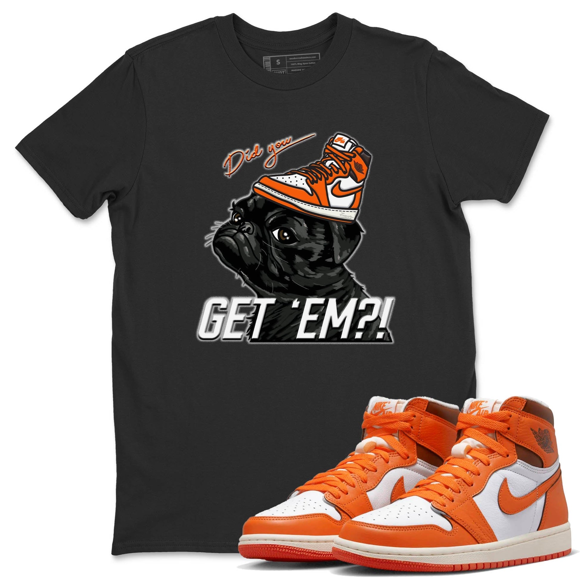 Jordan 1 Starfish Sneaker Match Tees Pug Get Em Sneaker Tees Jordan 1 Starfish Sneaker Release Tees Unisex Shirts