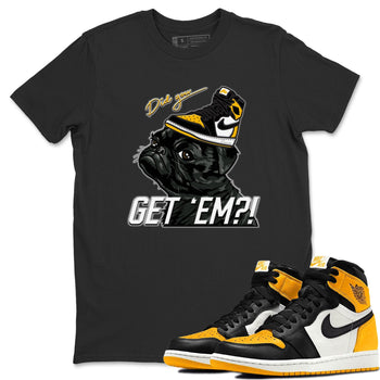 Jordan 1 Taxi Sneaker Match Tees Pug Get Em Sneaker Tees Jordan 1 Taxi Sneaker Release Tees Unisex Shirts