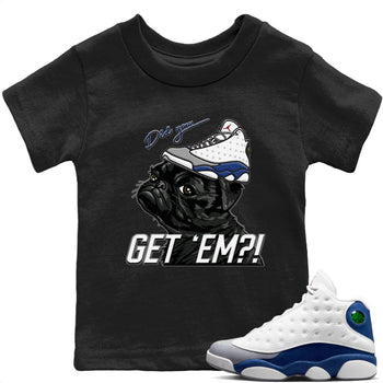 Jordan 13 French Blue Sneaker Match Tees Pug Get Em Sneaker Tees Jordan 13 French Blue Sneaker Release Tees Kids Shirts
