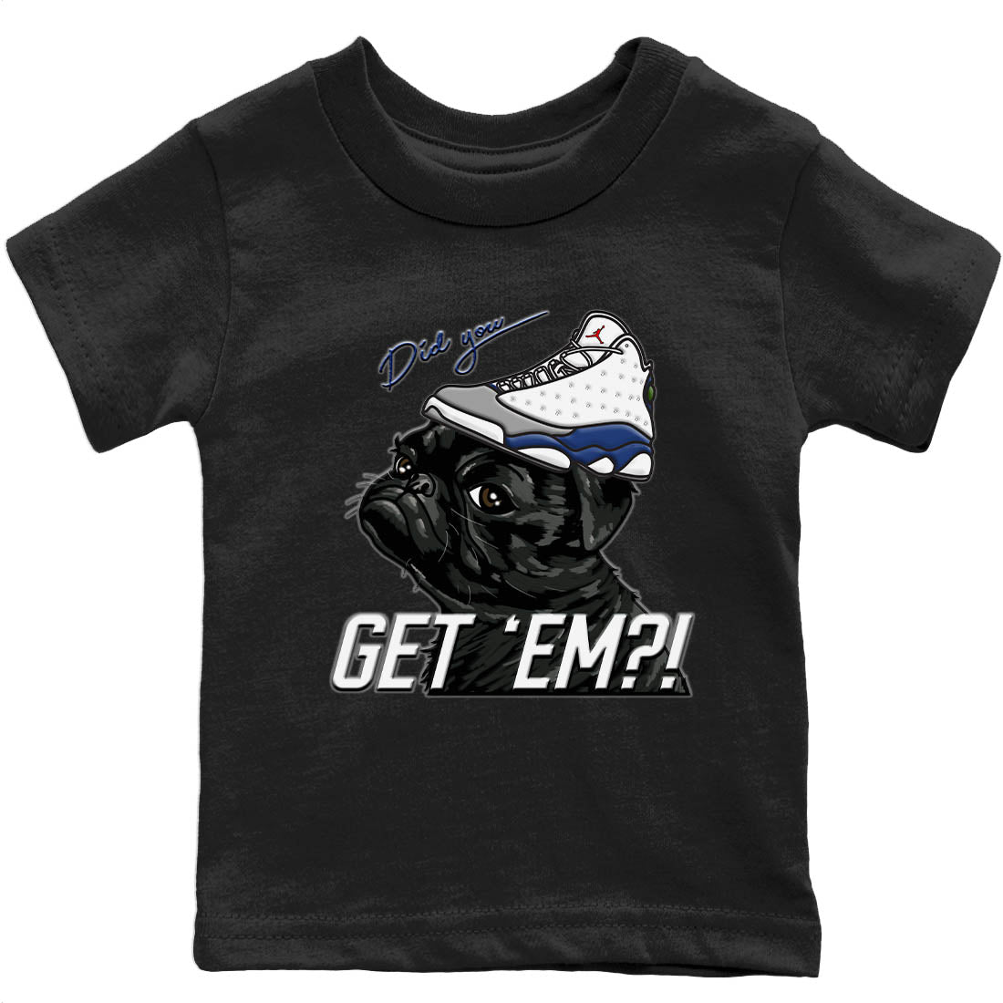 Jordan 13 French Blue Sneaker Match Tees Pug Get Em Sneaker Tees Jordan 13 French Blue Sneaker Release Tees Kids Shirts