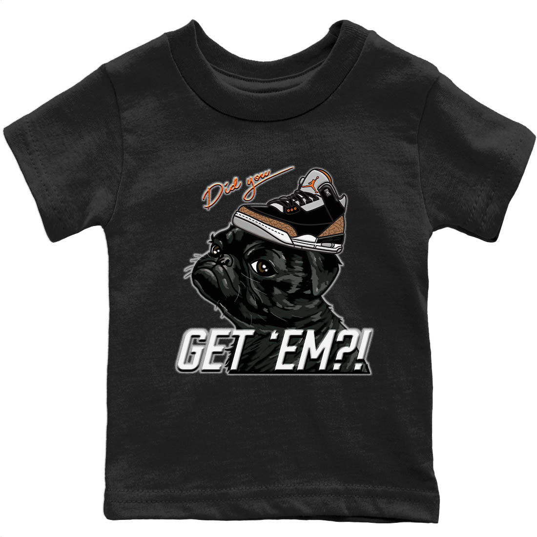 Jordan 3 Desert Elephant Sneaker Match Tees Pug Get Em Sneaker Tees Jordan 3 Desert Elephant Sneaker Release Tees Kids Shirts
