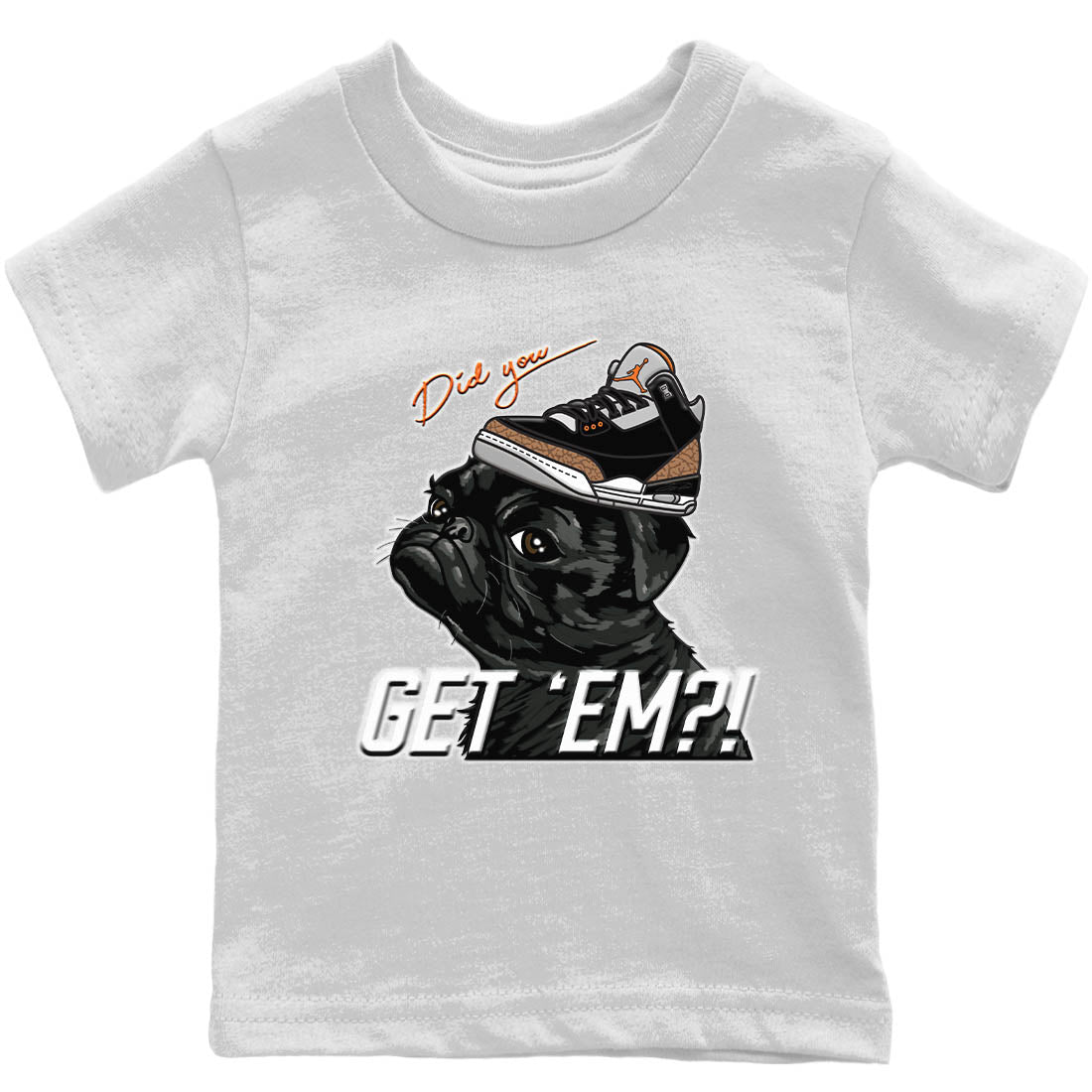 Jordan 3 Desert Elephant Sneaker Match Tees Pug Get Em Sneaker Tees Jordan 3 Desert Elephant Sneaker Release Tees Kids Shirts