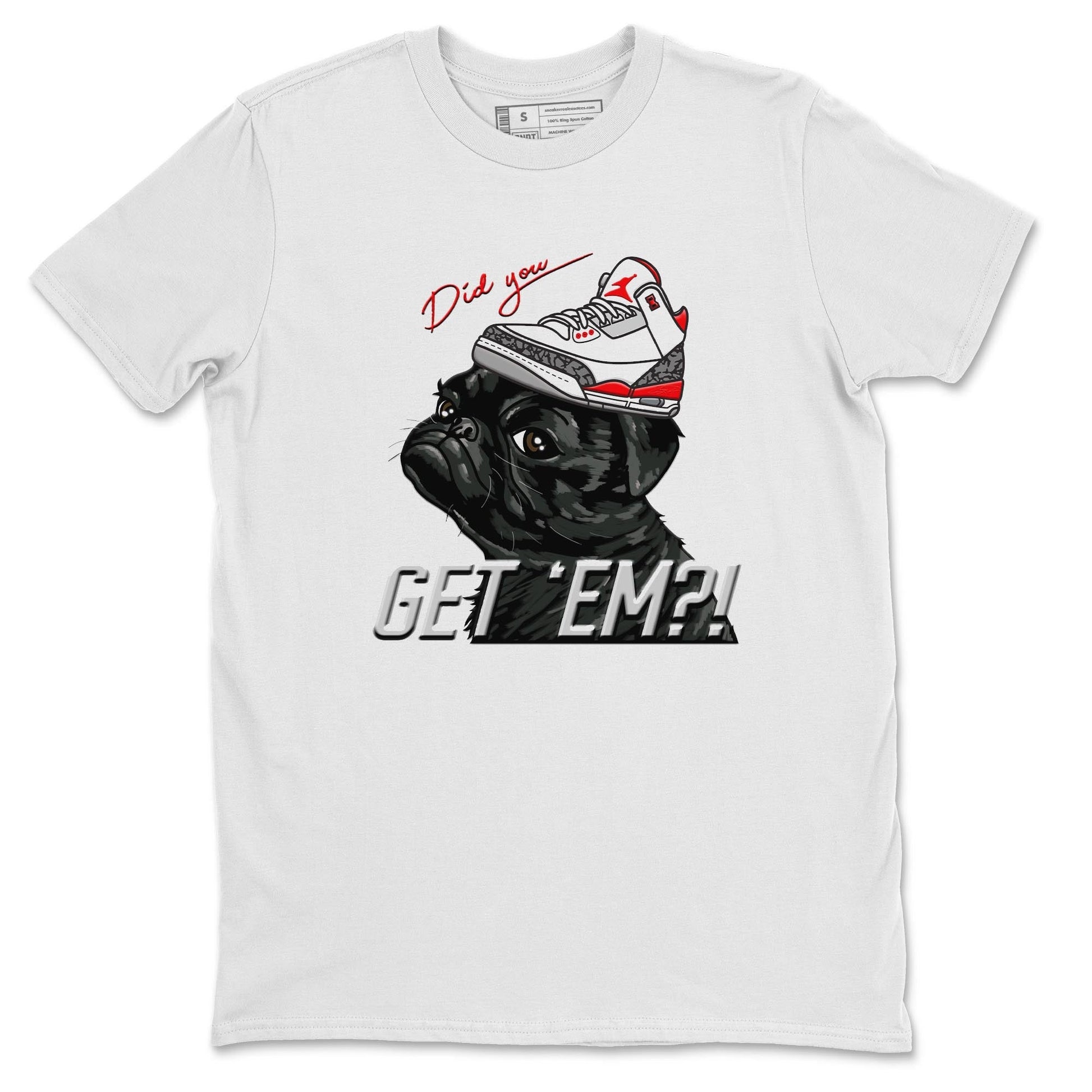 Jordan 3 Fire Red Sneaker Match Tees Pug Get Em Sneaker Tees Jordan 3 Fire Red Sneaker Release Tees Unisex Shirts