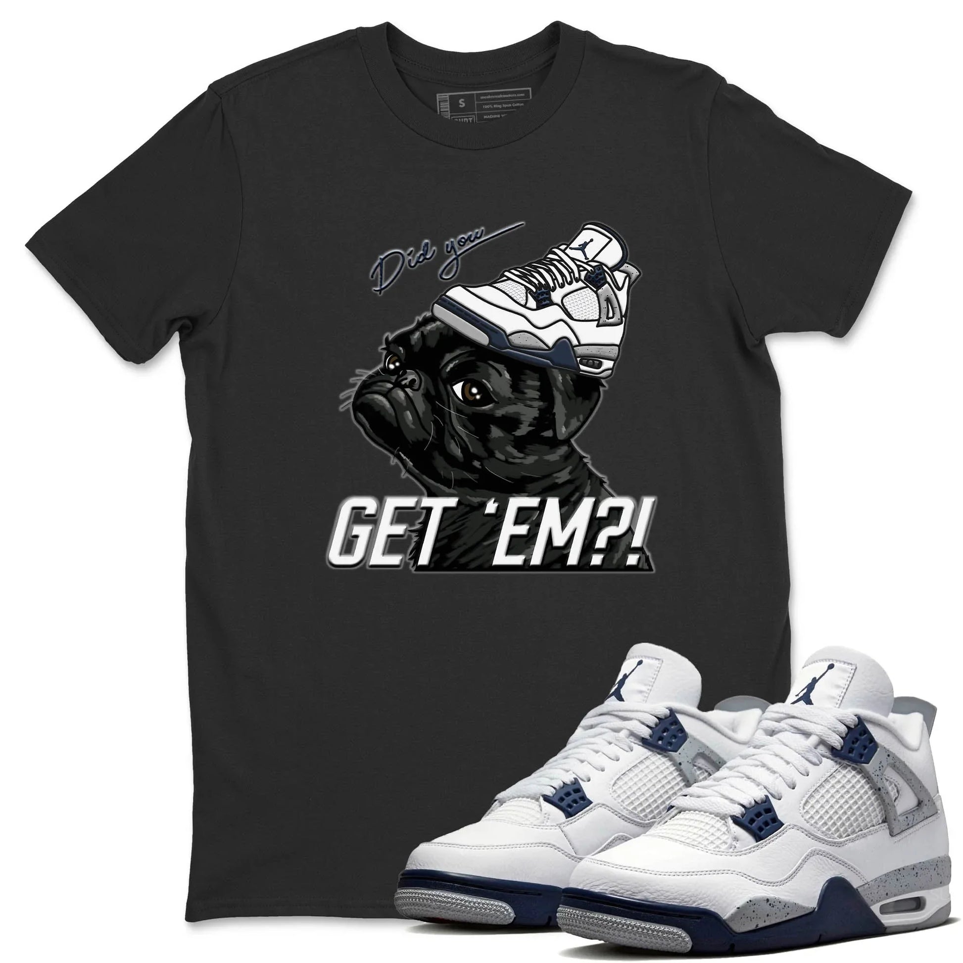 Jordan 4 Midnight Navy Sneaker Match Tees Pug Get Em Sneaker Tees Jordan 4 Midnight Navy Sneaker Release Tees Unisex Shirts