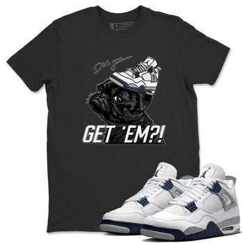 Jordan 4 Midnight Navy Sneaker Match Tees Pug Get Em Sneaker Tees Jordan 4 Midnight Navy Sneaker Release Tees Unisex Shirts