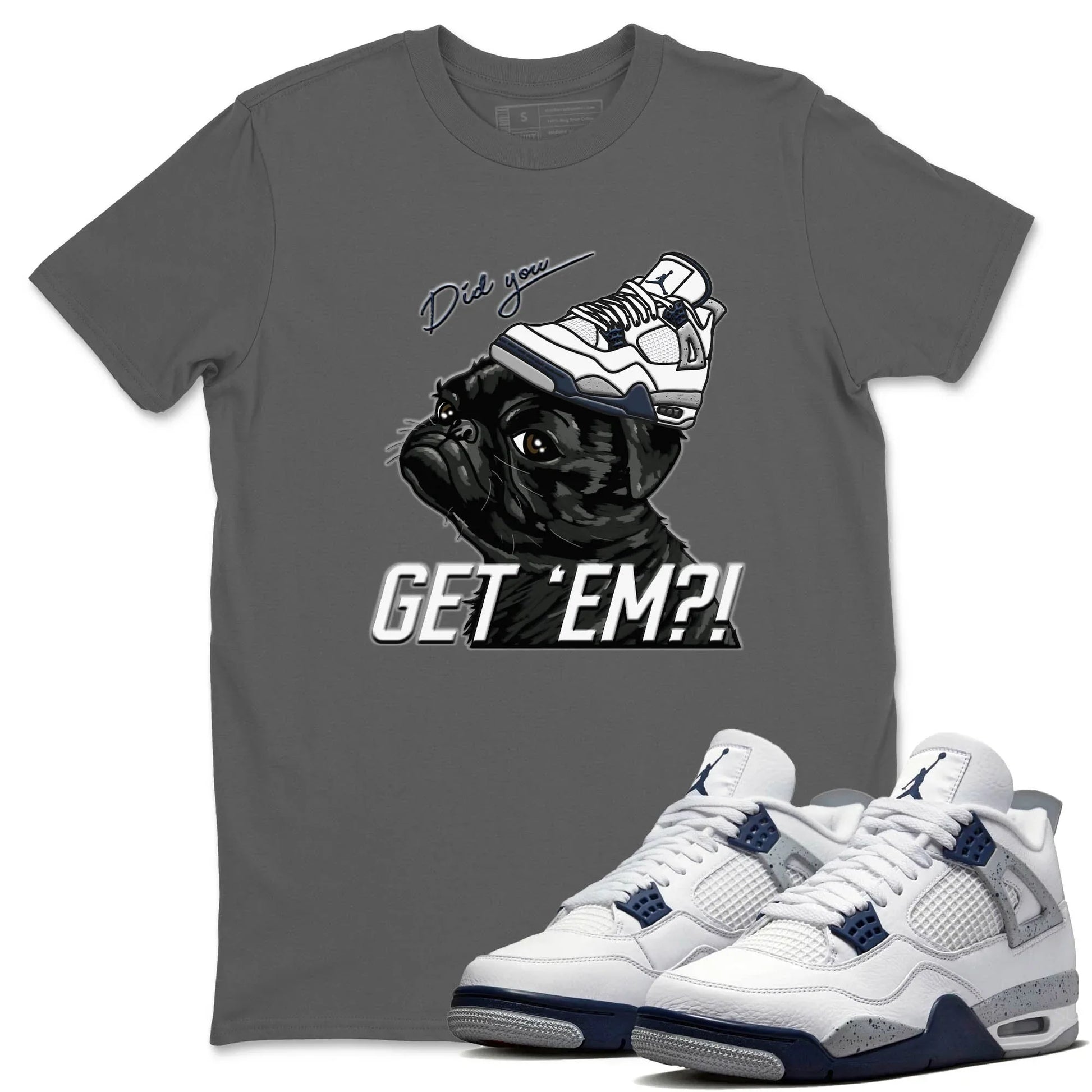 Jordan 4 Midnight Navy Sneaker Match Tees Pug Get Em Sneaker Tees Jordan 4 Midnight Navy Sneaker Release Tees Unisex Shirts