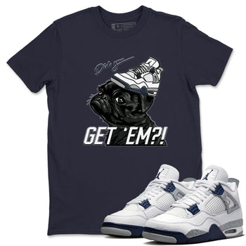 Jordan 4 Midnight Navy Sneaker Match Tees Pug Get Em Sneaker Tees Jordan 4 Midnight Navy Sneaker Release Tees Unisex Shirts