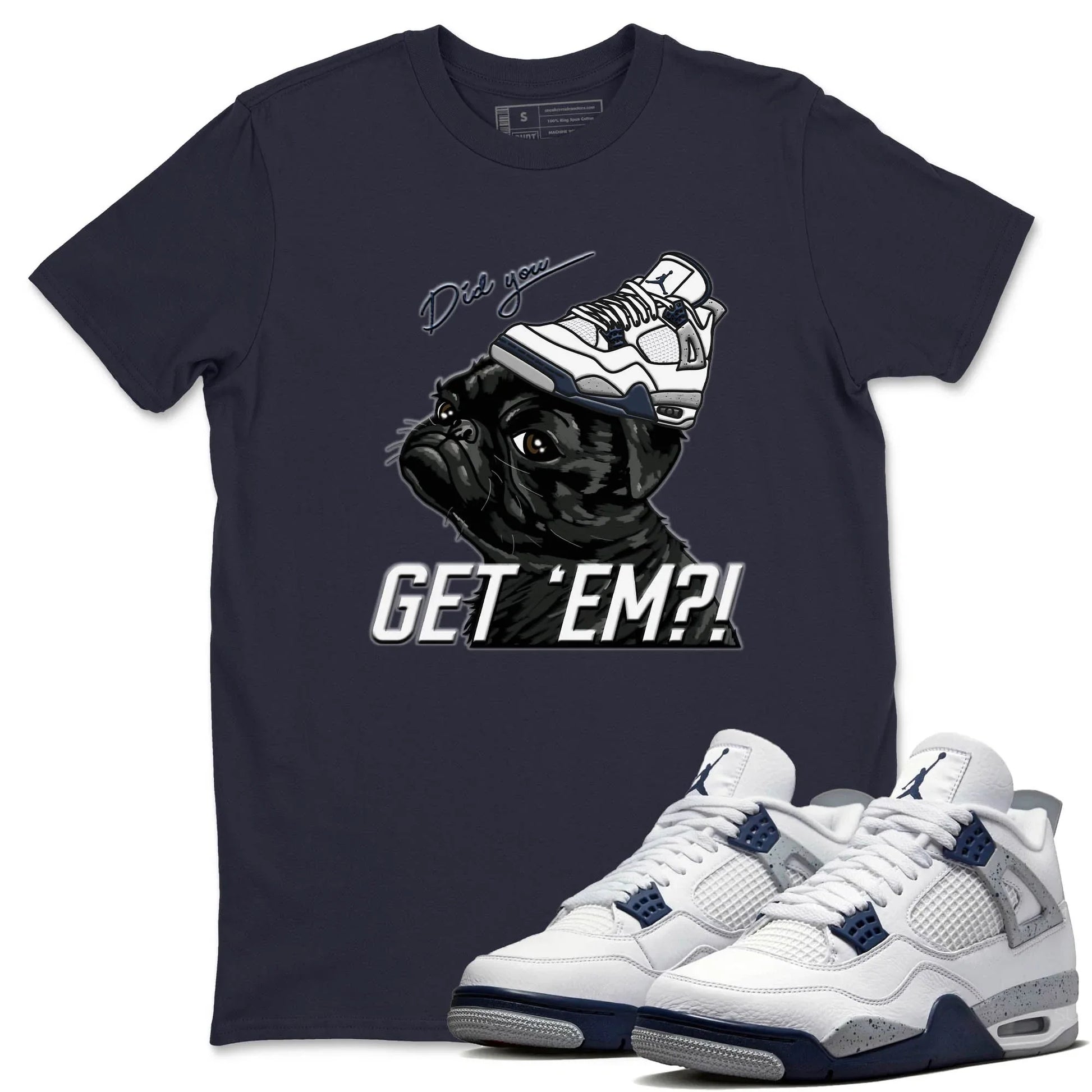 Jordan 4 Midnight Navy Sneaker Match Tees Pug Get Em Sneaker Tees Jordan 4 Midnight Navy Sneaker Release Tees Unisex Shirts