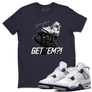 Jordan 4 Midnight Navy Sneaker Match Tees Pug Get Em Sneaker Tees Jordan 4 Midnight Navy Sneaker Release Tees Unisex Shirts