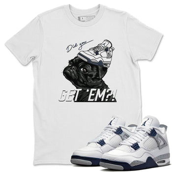 Jordan 4 Midnight Navy Sneaker Match Tees Pug Get Em Sneaker Tees Jordan 4 Midnight Navy Sneaker Release Tees Unisex Shirts
