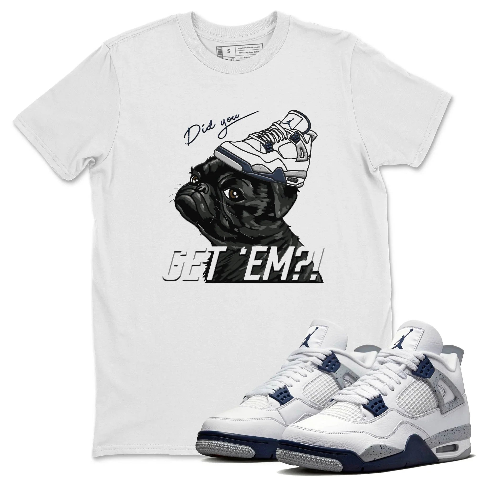 Jordan 4 Midnight Navy Sneaker Match Tees Pug Get Em Sneaker Tees Jordan 4 Midnight Navy Sneaker Release Tees Unisex Shirts