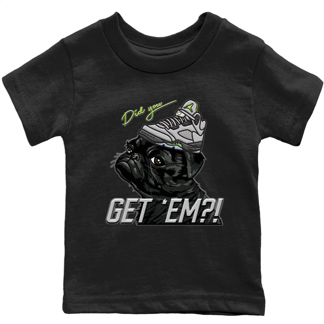Jordan 5 Green Bean Sneaker Match Tees Pug Get Em Sneaker Tees Jordan 5 Green Bean Sneaker Release Tees Kids Shirts