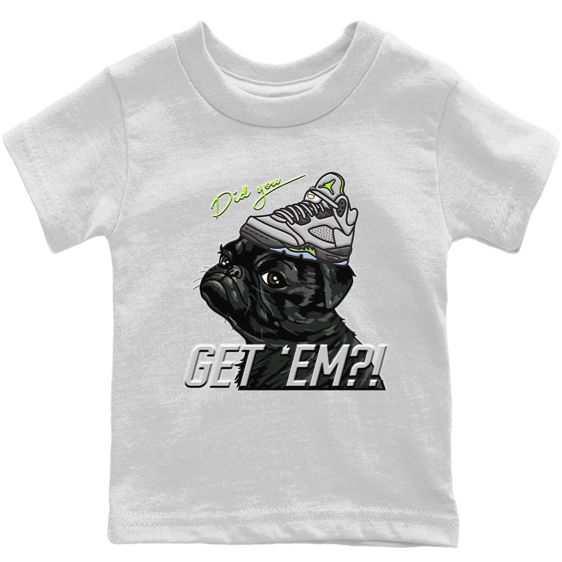 Jordan 5 Green Bean Sneaker Match Tees Pug Get Em Sneaker Tees Jordan 5 Green Bean Sneaker Release Tees Kids Shirts
