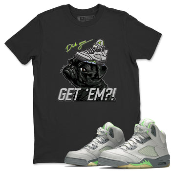 Jordan 5 Green Bean Sneaker Match Tees Pug Get Em Sneaker Tees Jordan 5 Green Bean Sneaker Release Tees Unisex Shirts